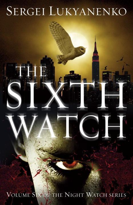 Cover: 9780099592655 | The Sixth Watch | (Night Watch 6) | Sergei Lukyanenko | Taschenbuch