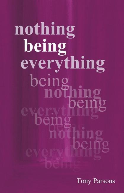 Cover: 9780953303236 | Nothing Being Everything | Tony Parsons | Taschenbuch | Englisch