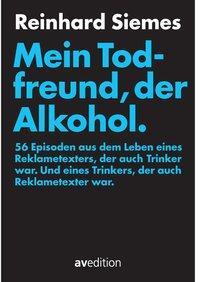 Cover: 9783899862263 | Mein Todfreund, der Alkohol | Reinhard Siemes | Buch | 360 S. | 2015