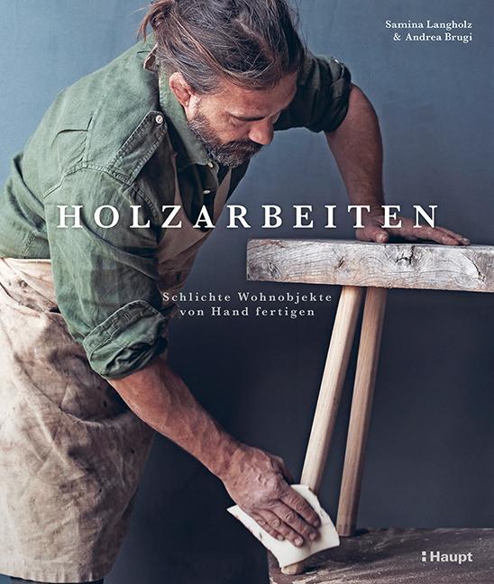 Cover: 9783258601908 | Holzarbeiten | Schlichte Wohnobjekte von Hand fertigen | Brugi (u. a.)