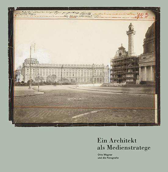 Cover: 9783902993908 | Ein Architekt als Medienstratege. Otto Wagner und die Fotografie