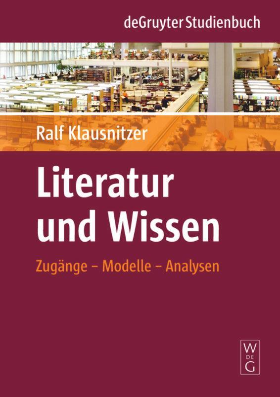 Cover: 9783110200737 | Literatur und Wissen | Zugänge ¿ Modelle ¿ Analysen | Ralf Klausnitzer