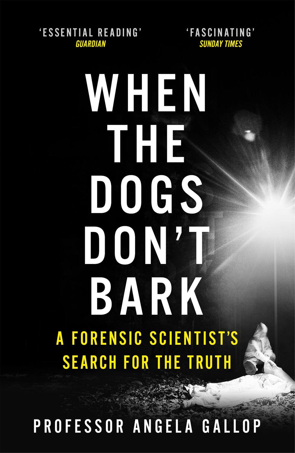 Cover: 9781473678859 | When the Dogs Don't Bark | A Forensic Scientist's Search for the Truth