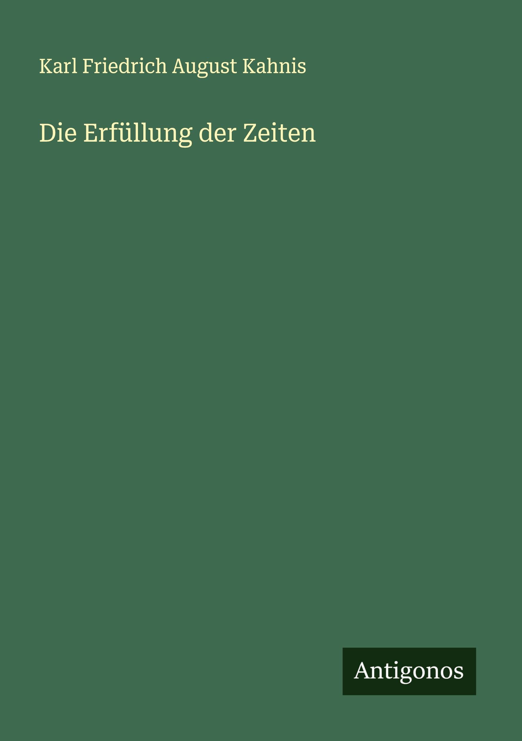 Cover: 9783386412827 | Die Erfüllung der Zeiten | Karl Friedrich August Kahnis | Taschenbuch