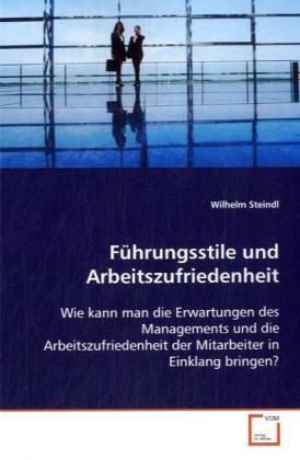 Cover: 9783639108774 | Führungsstile und Arbeitszufriedenheit | Wilhelm Steindl | Taschenbuch