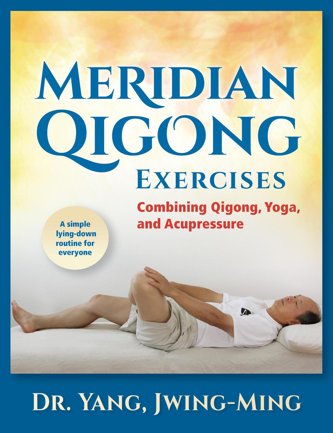 Cover: 9781594399701 | Meridian Qigong Exercises | Combining Qigong, Yoga, &amp; Acupressure