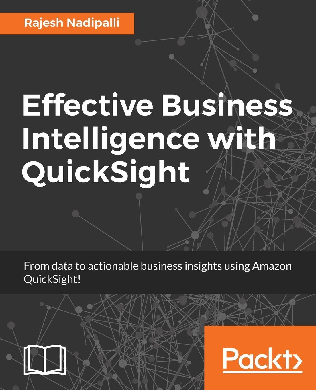 Cover: 9781786466365 | Effective Business Intelligence with QuickSight | Rajesh Nadipalli