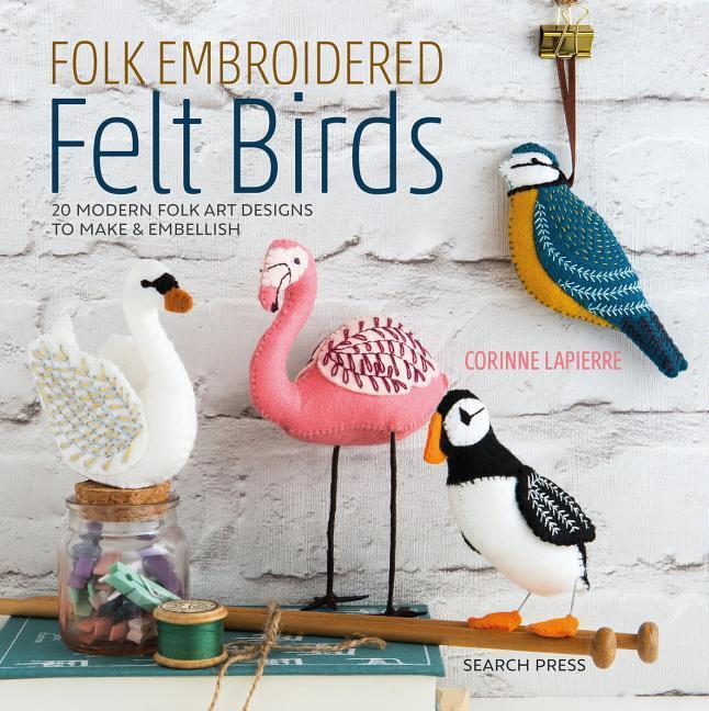 Cover: 9781782216988 | Folk Embroidered Felt Birds | Corinne Lapierre | Taschenbuch | 2019
