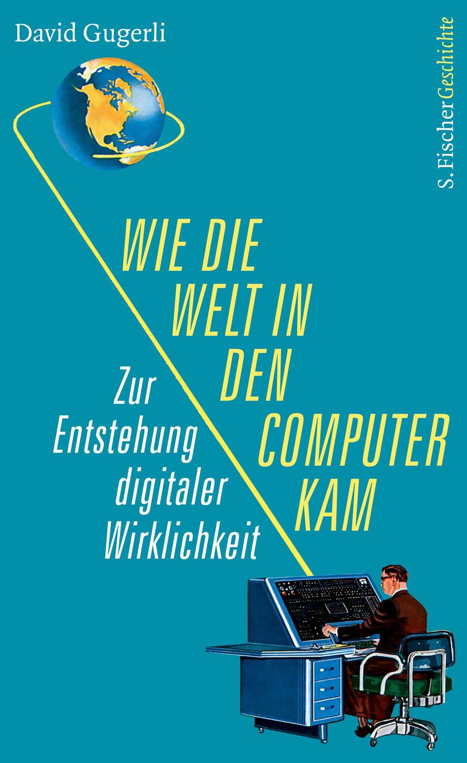 Cover: 9783103972269 | Wie die Welt in den Computer kam | David Gugerli | Buch | Deutsch