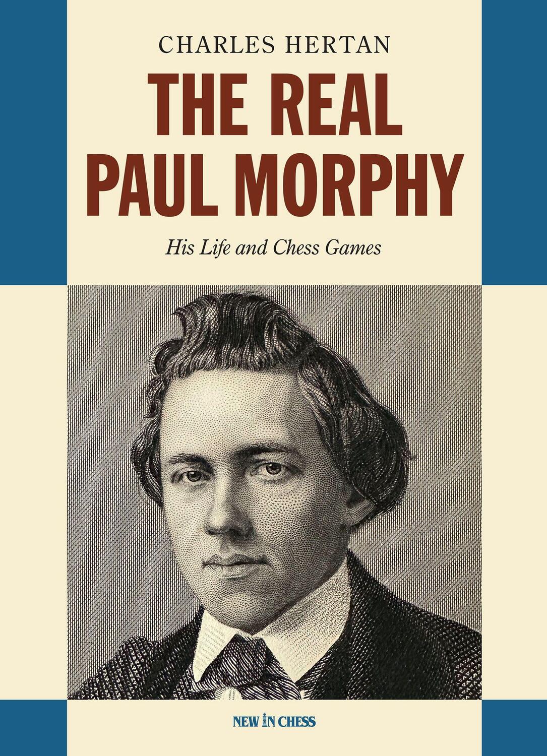 Cover: 9789083378800 | The Real Paul Morphy | His Life and Chess Games | Charles Hertan