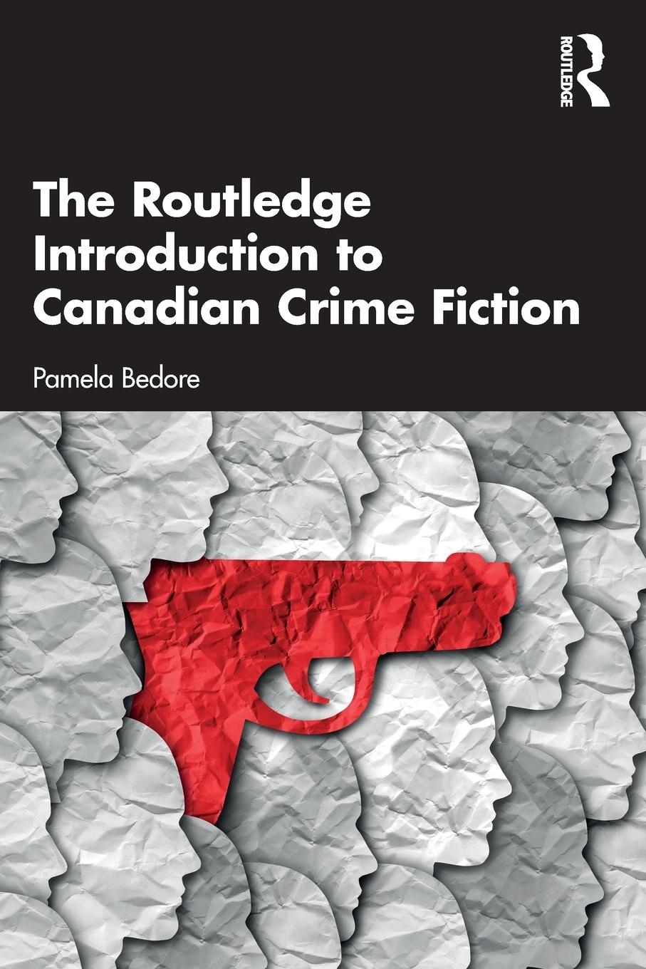 Cover: 9780367645717 | The Routledge Introduction to Canadian Crime Fiction | Pamela Bedore