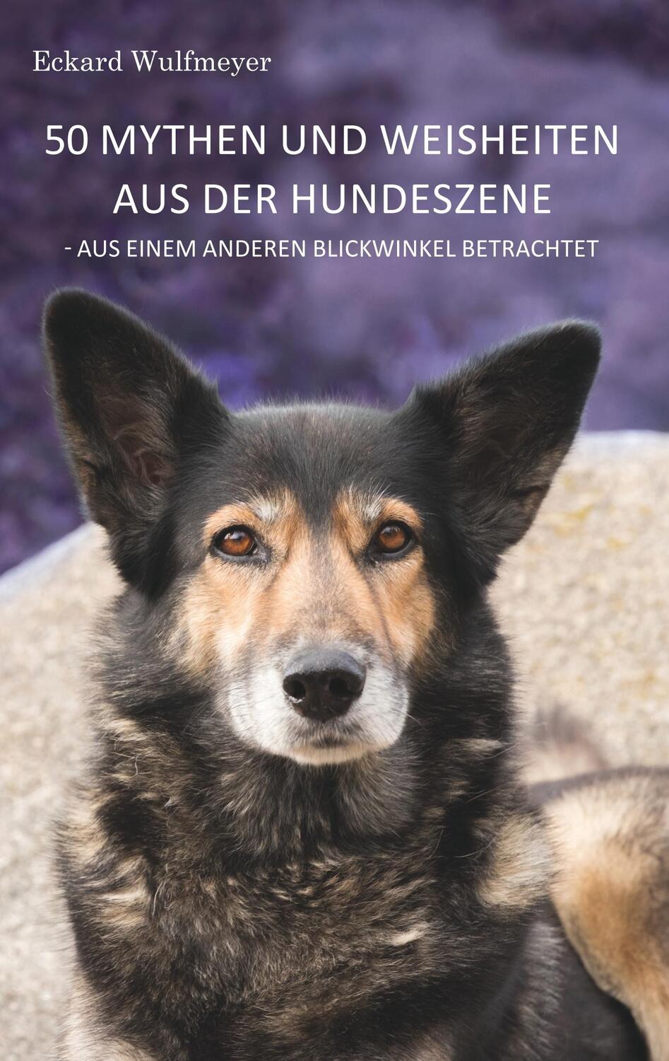Cover: 9783749469956 | 50 Mythen und Weisheiten aus der Hundeszene | Eckard Wulfmeyer | Buch