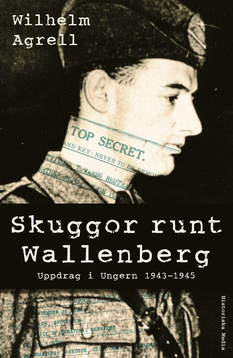 Cover: 9789175930459 | Skuggor runt Wallenberg : uppdrag i Ungern 1943-1945 | Wilhelm Agrell