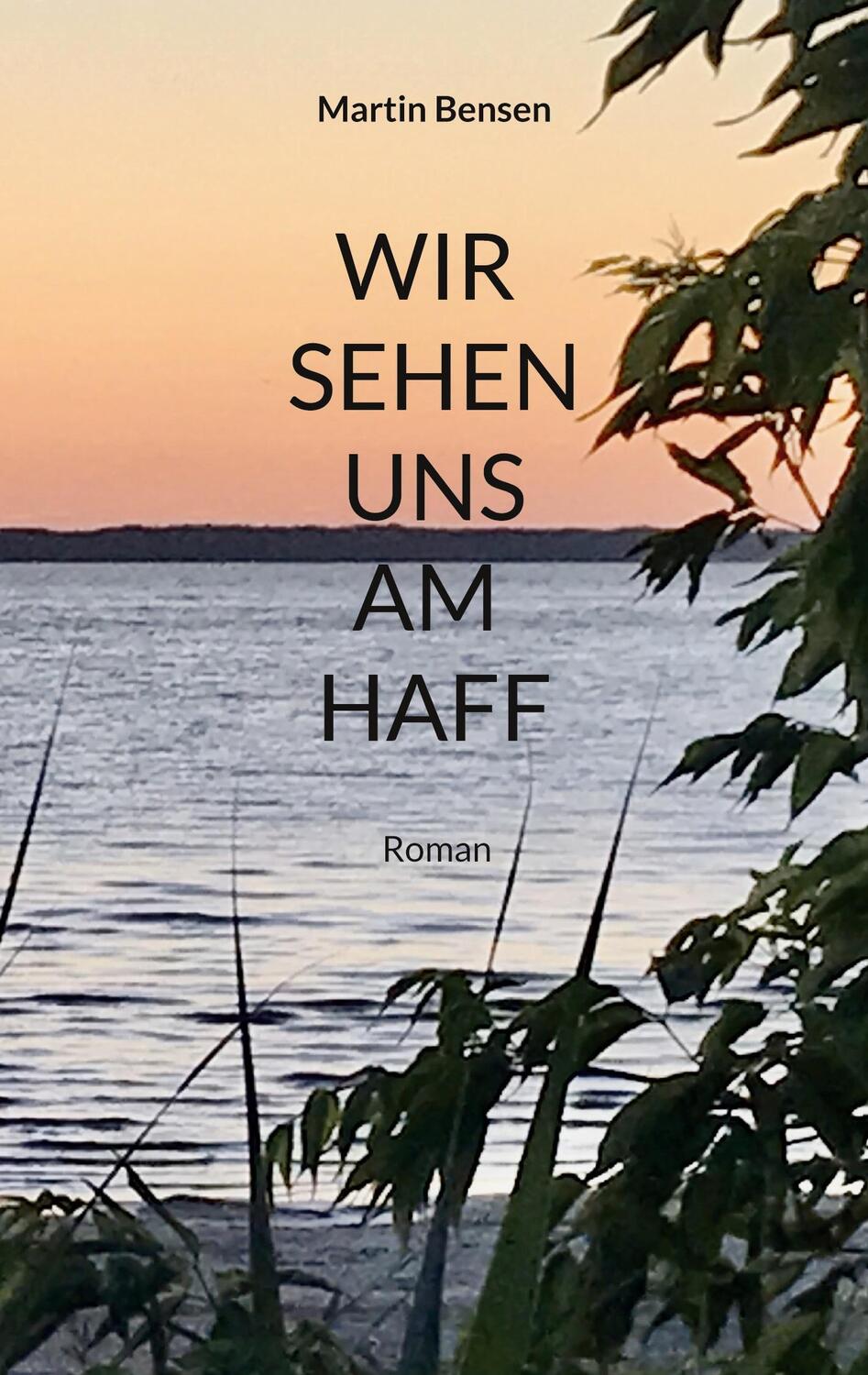 Cover: 9783756883691 | Wir sehen uns am Haff | Roman | Martin Bensen | Taschenbuch | Deutsch