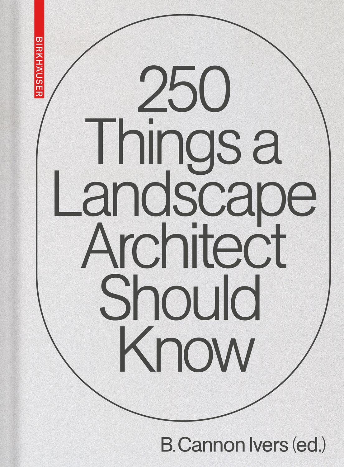 Cover: 9783035623352 | 250 Things a Landscape Architect Should Know | B. Cannon Ivers | Buch