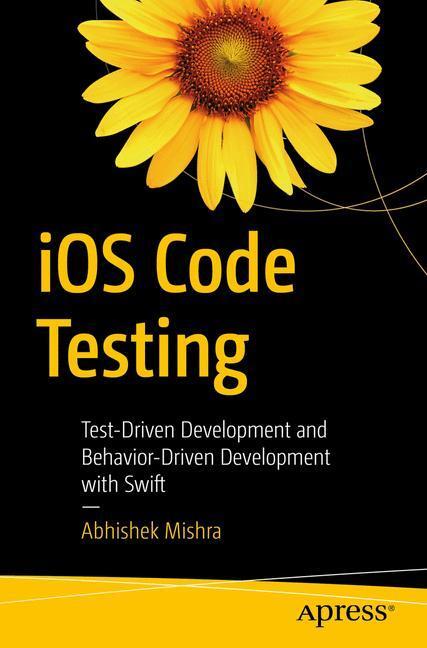 Cover: 9781484226889 | iOS Code Testing | Abhishek Mishra | Taschenbuch | Paperback | xix