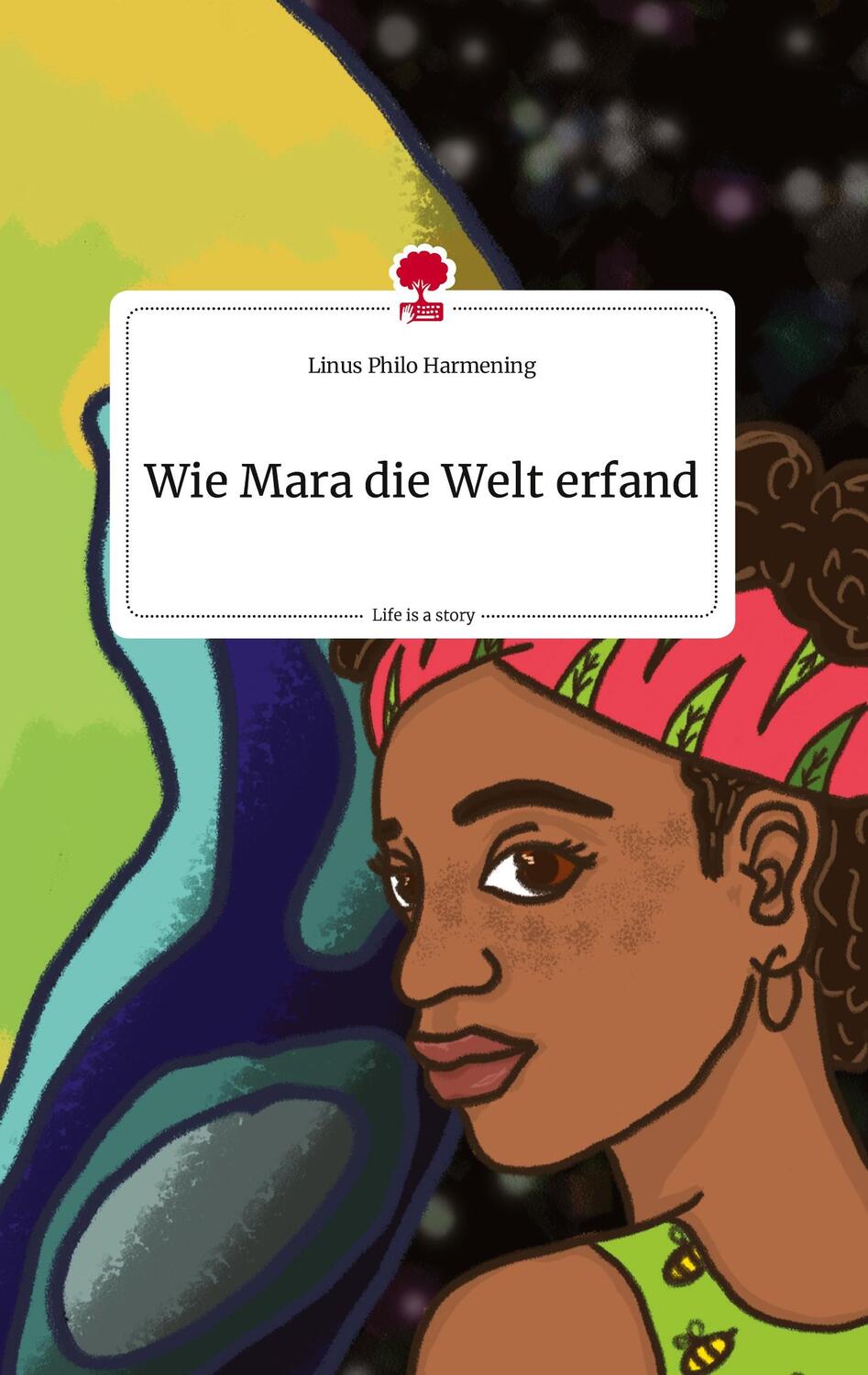 Cover: 9783710813511 | Wie Mara die Welt erfand. Life is a Story - story.one | Harmening