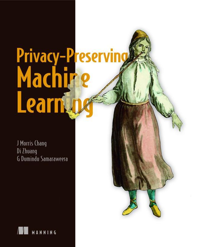 Cover: 9781617298042 | Privacy-Preserving Machine Learning | J. Chang (u. a.) | Taschenbuch