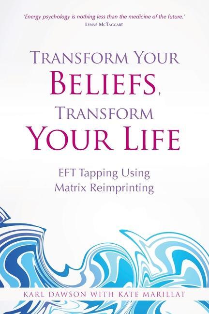 Cover: 9781781803769 | Transform Your Beliefs, Transform Your Life | Karl Dawson (u. a.)
