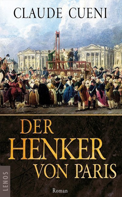 Cover: 9783857874338 | Der Henker von Paris | Roman | Claude Cueni | Buch | 2013 | Lenos