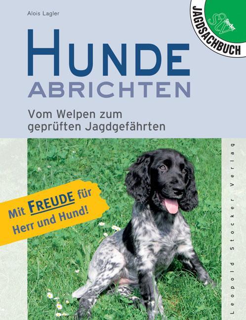 Cover: 9783702011208 | Hunde abrichten | Alois Lagler | Buch | Deutsch | 2006 | Stocker, L