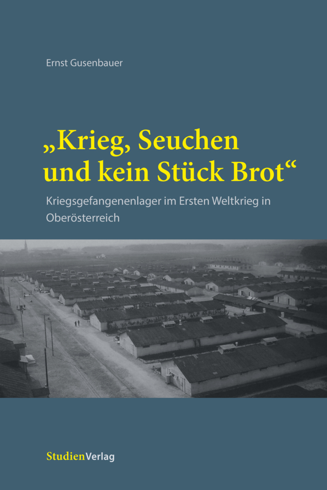 Cover: 9783706560788 | "Krieg, Seuchen und kein Stück Brot" | Ernst Gusenbauer | Taschenbuch