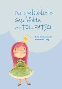 Cover: 9783991520269 | Die unglaubliche Geschichte von Tollpatsch | Eine Erzählung | Lang