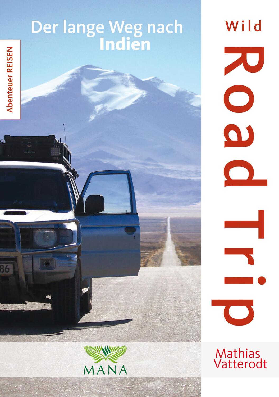 Cover: 9783955031190 | Wild Road Trip | Der lange Weg nach Indien | Mathias Vatterodt | Buch