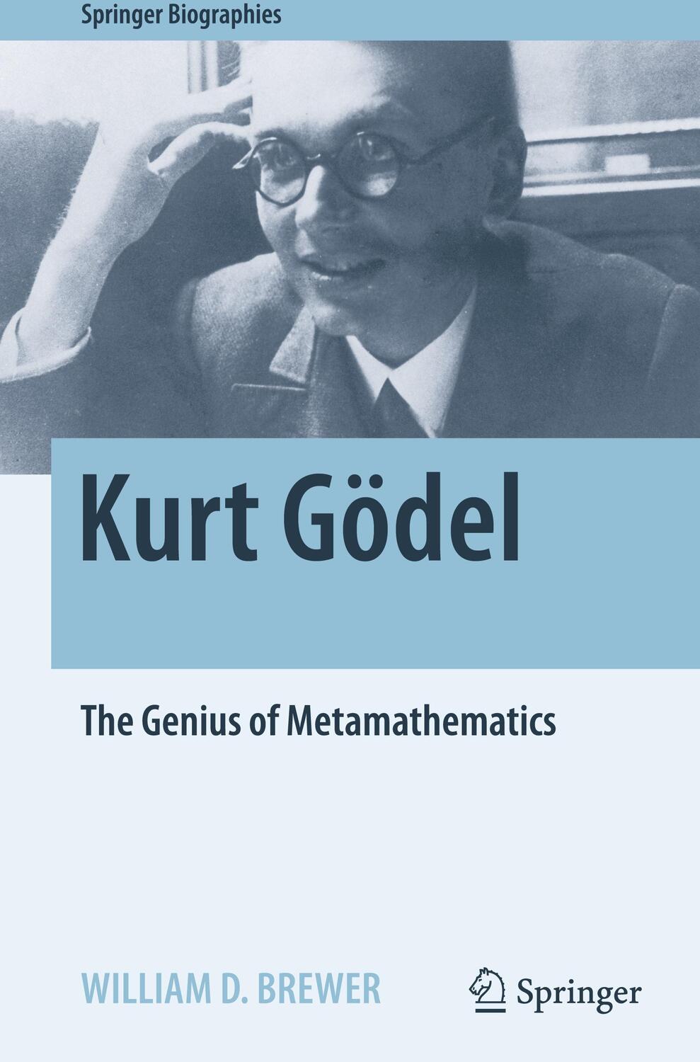 Cover: 9783031113086 | Kurt Gödel | The Genius of Metamathematics | William D. Brewer | Buch