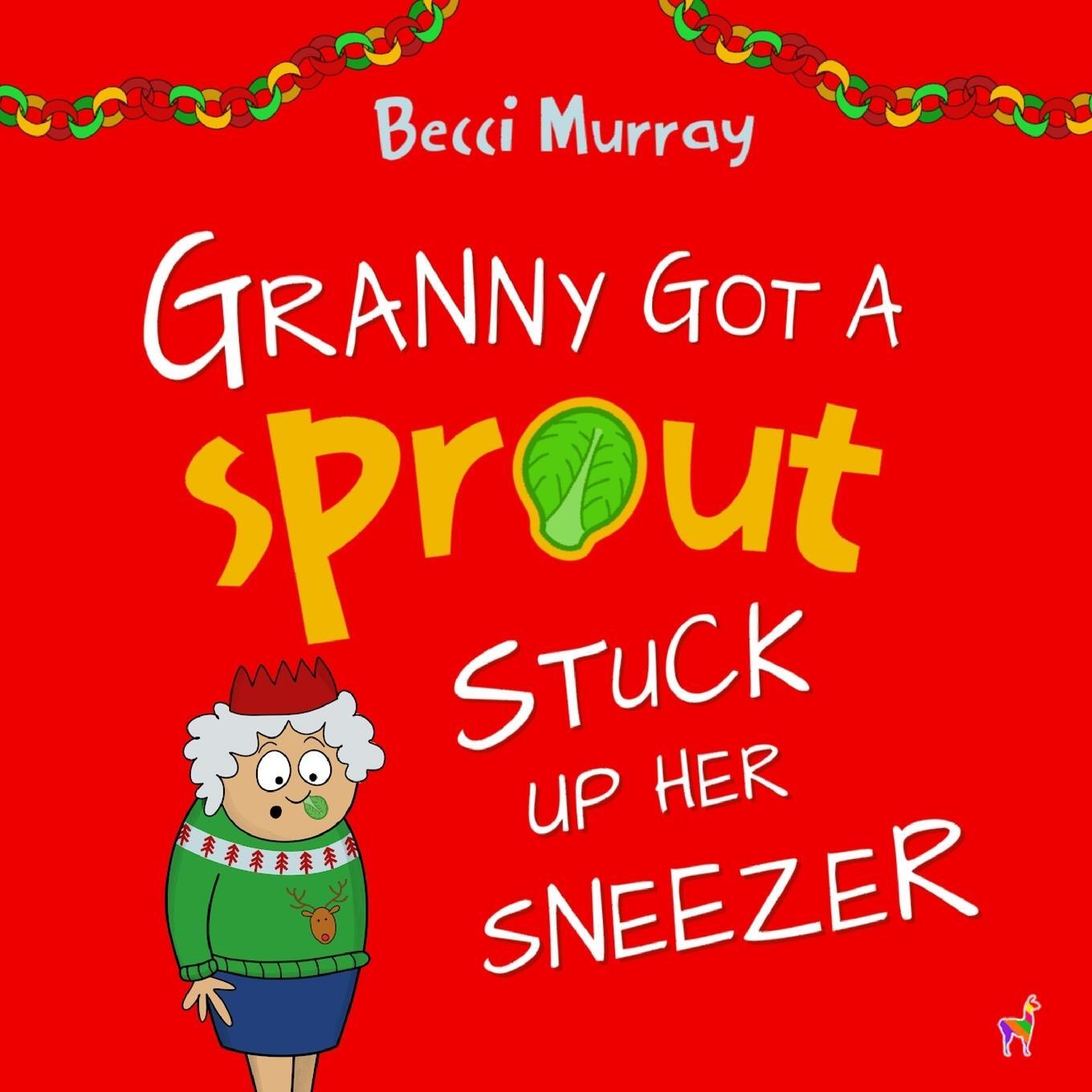 Cover: 9781913944162 | Granny Got a Sprout Stuck Up Her Sneezer | Becci Murray | Taschenbuch
