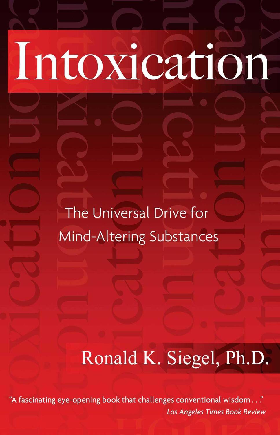 Cover: 9781594770692 | Intoxication | The Universal Drive for Mind-Altering Substances | Buch