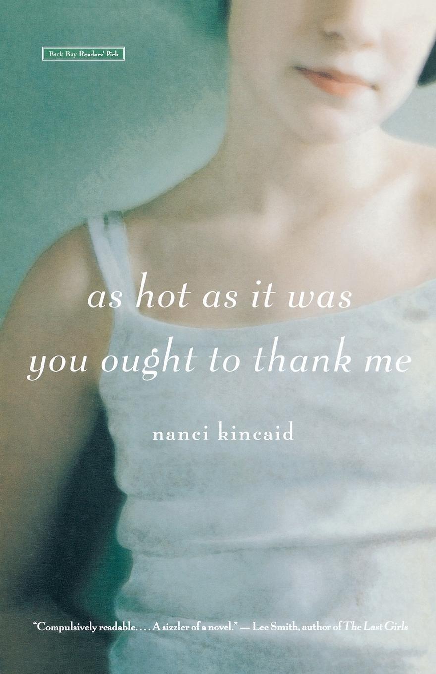 Cover: 9780316009140 | As Hot as It Was You Ought to Thank Me | A Novel | Nanci Kincaid