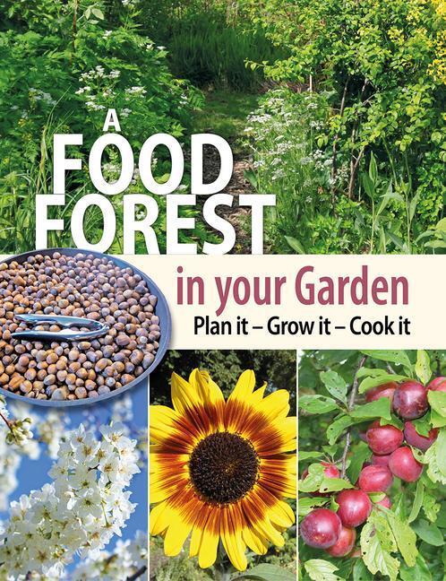 Cover: 9781856232999 | A Food Forest in Your Garden | Plan It, Grow It, Cook It | Alan Carter
