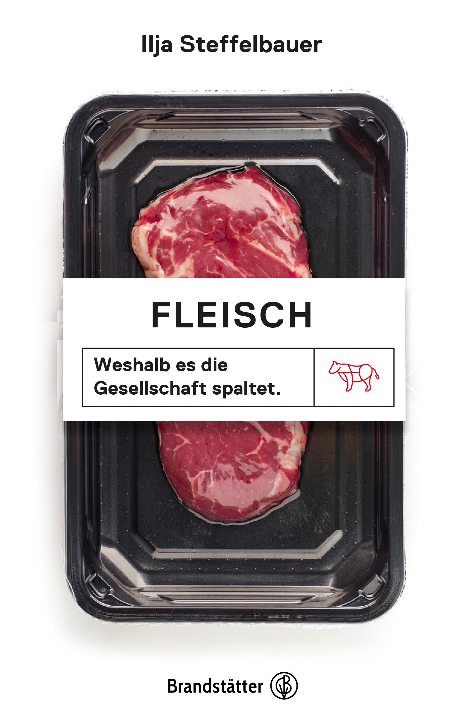 Cover: 9783710605079 | Fleisch | Weshalb es die Gesellschaft spaltet | Ilja Steffelbauer