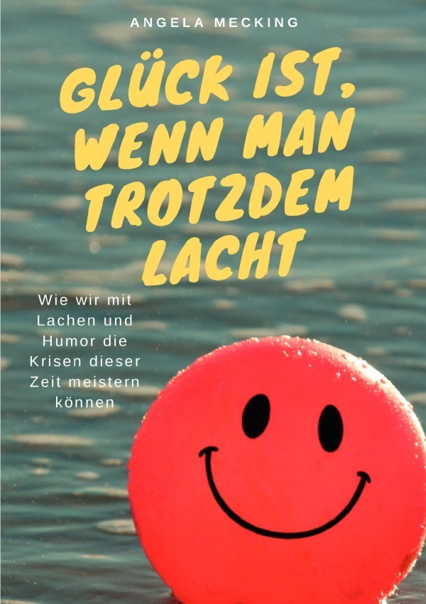 Cover: 9783756556694 | Glück ist, wenn man trotzdem lacht | Angela Mecking | Taschenbuch