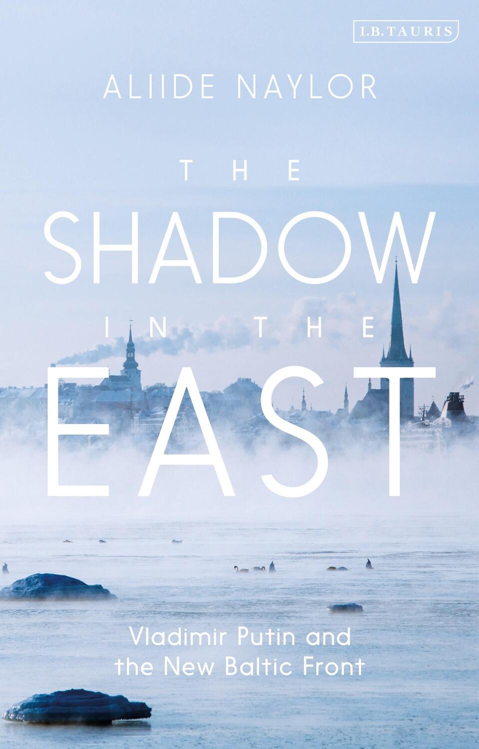 Cover: 9781788312523 | The Shadow in the East | Vladimir Putin and the New Baltic Front