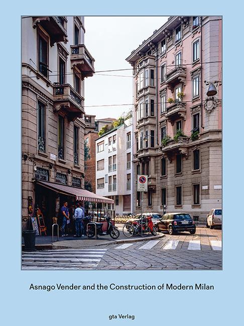 Cover: 9783856763411 | Asnago and Vender and the Construction of Modern Milan | Buch | 2014