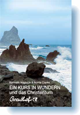 Cover: 9783923662562 | Ein Kurs in Wundern und das Christentum | Ein Dialog | Wapnick (u. a.)