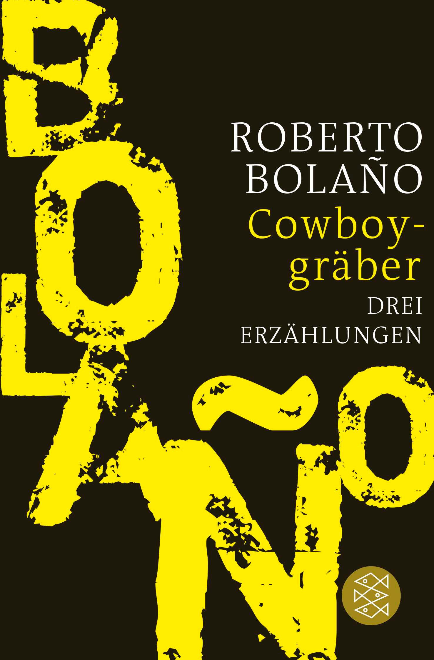 Cover: 9783596702886 | Cowboygräber | Drei Erzählungen | Roberto Bolaño | Taschenbuch | 2025