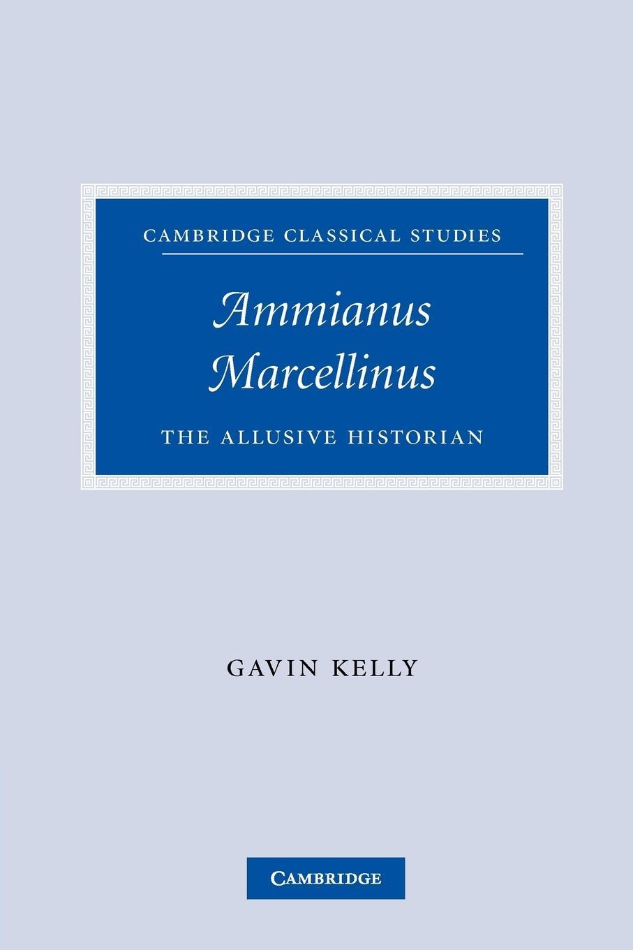 Cover: 9780521203593 | Ammianus Marcellinus | The Allusive Historian | Gavin Kelly | Buch