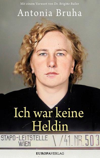 Cover: 9783958904682 | Ich war keine Heldin | Mit einem Vorwort von Dr. Brigitte Bailer