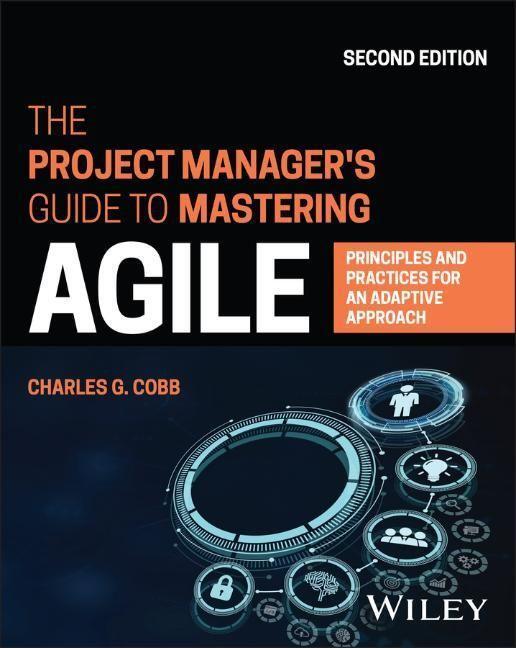 Cover: 9781119931355 | The Project Manager's Guide to Mastering Agile | Charles G. Cobb