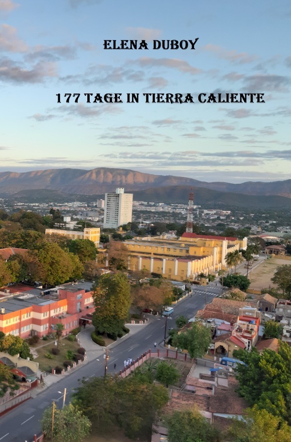 Cover: 9783756509515 | 177 Tage in Tierra Caliente | Elena Duboy | Taschenbuch | 2022