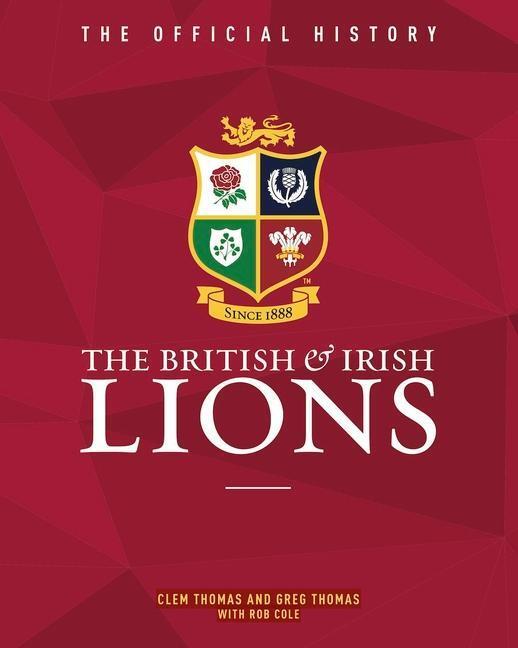Cover: 9781909534797 | The British &amp; Irish Lions | The Official History | Greg Thomas | Buch