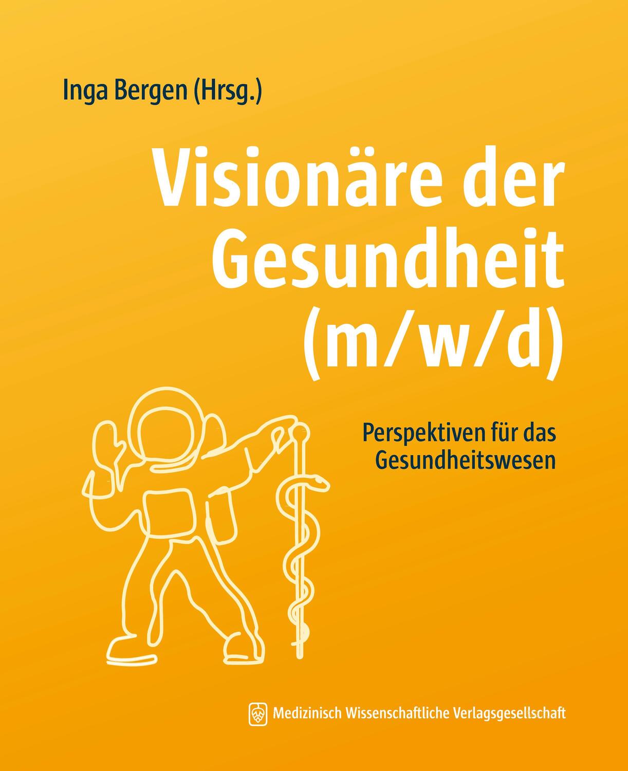 Cover: 9783954667673 | Visionäre der Gesundheit (m/w/d) | Inga Bergen | Taschenbuch | Deutsch
