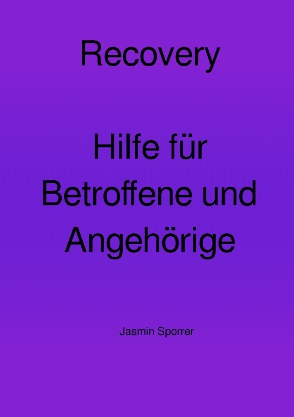 Cover: 9783757525293 | Recovery-Hilfe für Betroffene und Angehörige | DE | Jasmin Sporrer