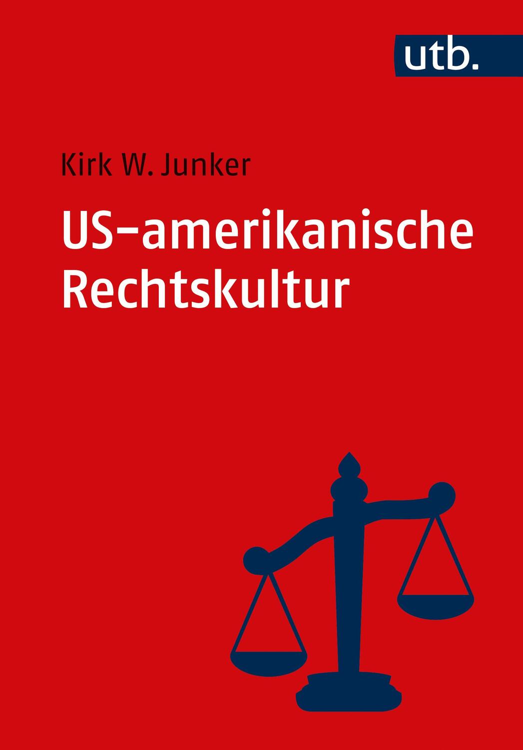 Cover: 9783825260521 | US-amerikanische Rechtskultur | Eine Einführung | Kirk W. Junker | UTB