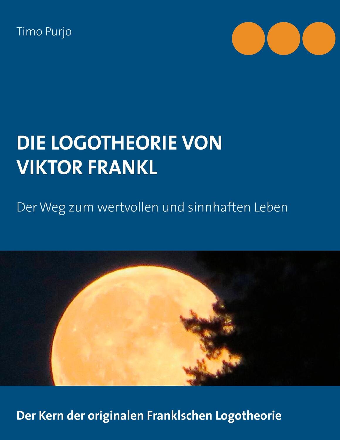 Cover: 9783732290741 | Die Logotheorie von Victor Frankl | Timo Purjo | Taschenbuch