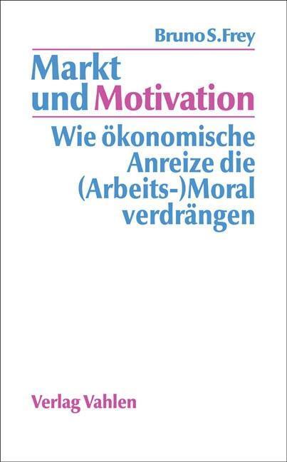 Cover: 9783800621866 | Markt und Motivation | Bruno S Frey | Taschenbuch | 144 S. | Deutsch