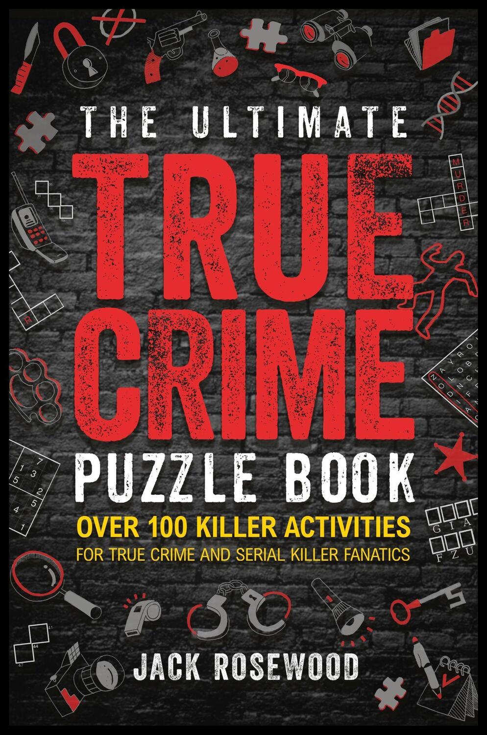 Cover: 9781408731062 | The Ultimate True Crime Puzzle Book | Jack Rosewood | Taschenbuch
